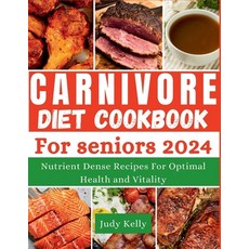 (英文圖書) The Carnivore Diet Cookbook for Seniors: Nutrient-Dense Recipes for Optimal Health and Vitality 平裝版, Independently Published, 英文