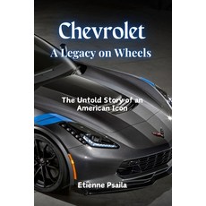 (英文圖書) Chevrolet: A Legacy on Wheels - The Untold Story of an American Icon 平裝版, Independently Published, 英文