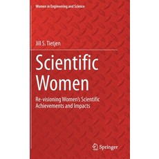 Scientific Women: Re-Visioning Women's Scientific Achievements and Impacts 精裝版, Springer, 英文