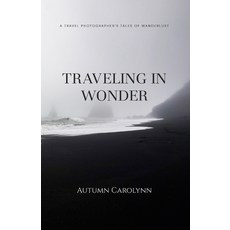 (英文圖書) Traveling in Wonder: A Travel Photographer's Tales of Wanderlust 平裝版, Autumn Carolynn Photography, 英文