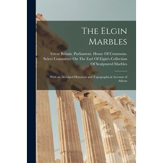 (英文圖書) The Elgin Marbles: With an Abridged Historical and Topographical Account of Athens 平裝版, Legare Street Press, 英文