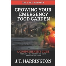 (英文圖書) The Last Harvest: Growing Your Emergency Food Garden 平裝版, Independently Published, 英文
