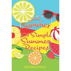 (英文圖書) 101 Simple Summer Recipes: (Cooking 101 Cookbook Series - Summer Cookbook) 平裝版, Independently Published, 英文