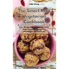 The Smart Keto Vegetarian Cookbook: Easy Mouthwatering and Affordable Keto Vegetarian Recipes to Lo... 精裝版, Lidia Wong, 英文