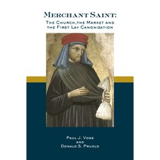 (英文圖書) Merchant Saint: The Church the Market and the First Lay Canonization 平裝版, St. Augustine's Press, 英文