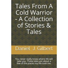(英文圖書) Tales From A Cold Warrior - A Collection of Stories & Tales: You never really know where life... 平裝版, Independently Published, 英文
