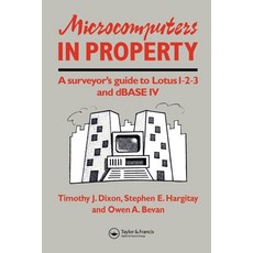 (英文圖書) Microcomputers in Property: A surveyor's guide to Lotus 1-2-3 and dBASE IV 平裝版, Taylor & Francis, 英文