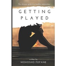 Getting Played: The ultimate guide to a healthy relationship 平裝版, Mohosho Pofane, 英文