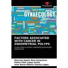 Factors Associated with Cancer in Endometrial Polyps 平裝版, Our Knowledge Publishing, 英文