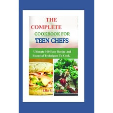 (英文圖書) The Complete Cookbook for Teen Chefs: Ultimate 100 Easy Recipe And Essential Techniques To Cook 平裝版, Independently Published, 英文