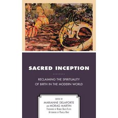 (英文圖書) Sacred Inception: Reclaiming the Spirituality of Birth in the Modern World 精裝版, Lexington Books, 英文