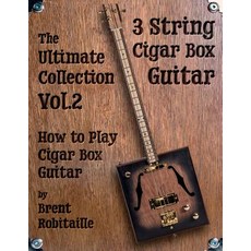 (英文圖書) Cigar Box Guitar - The Ultimate Collection Volume Two: How to Play Cigar Box Guitar 平裝版, Kalymi Music, 英文