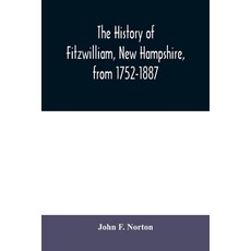 (英文圖書) The history of Fitzwilliam New Hampshire from 1752-1887 平裝版, Alpha Edition, 英文