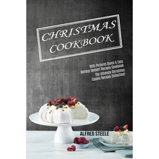 Christmas Cookbook: With Pictures Quick & Easy Holiday Dessert Recipes Cookbook (The Ultimate Christ... 平裝版, Alex Howard, 英文