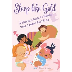 (英文圖書) Sleep Like Gold: A Hilarious Guide to Helping Your Toddler Rest Easy 平裝版, Independently Published, 英文