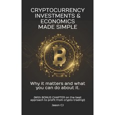 (英文圖書) Cryptocurrency Investments & Economics Made Simple: Why it matters and what you can do about it. 平裝版, Independently Published, 英文