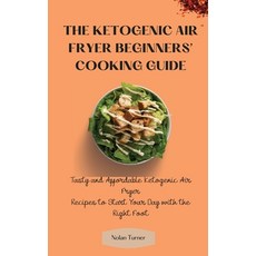(英文圖書) The Ketogenic Air Fryer Beginner's Cooking Guide: Tasty and Affordable Ketogeni... 精裝版, Nolan Turner, 英文