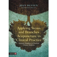 (英文圖書) Applying Stems and Branches Acupuncture in Clinical Practice: Dynamic Dualities in Classical ... 精裝版, Singing Dragon, 英文