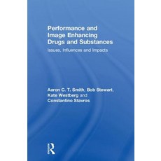 Performance and Image Enhancing Drugs and Substances: Issues Influences and Impacts 精裝版, Routledge, 英文