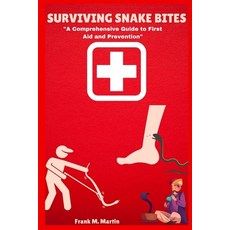 (英文圖書) Surviving Snake Bites: A Comprehensive Guide to First Aid and Prevention 平裝版, Independently Published, 英文