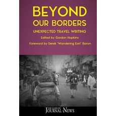 Beyond Our Borders: Unexpected Travel Writing 平裝版, Createspace Independent Pub..., 英語