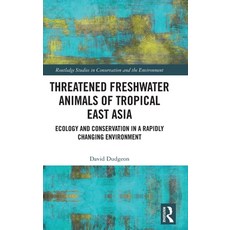(英文圖書) Threatened Freshwater Animals of Tropical East Asia: Ecology and Conservation in a Rapidly Ch... 精裝版, Routledge, 英文