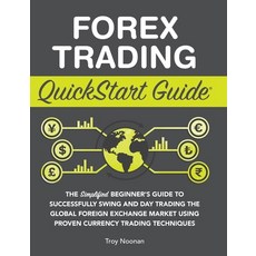 (英文圖書) Forex Trading QuickStart Guide: The Simplified Beginner's Guide to Successfully Swing and Day... 精裝版, Clydebank Media LLC, 英文