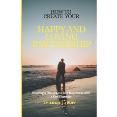 (英文圖書) How to Create Your Happy Loving Partnership: Creating a Life of Love and Happiness 平裝版, Independently Published, 英文