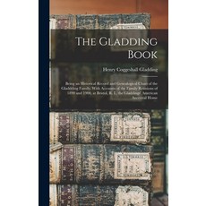 (英文圖書) The Gladding Book: Being an Historical Record and Genealogical Chart of the Gladdding Family ... 精裝版, Legare Street Press, 英文