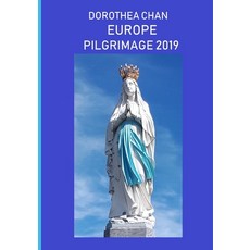 (英文圖書) Europe Pilgrimage 2019: Visitation of Lourdes Fatima Santiago de CompostelaAvila and Montse... 平裝版, Independently Published, 英文
