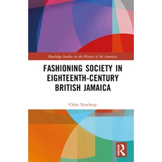 (英文圖書) Fashioning Society in Eighteenth-Century British Jamaica 精裝版, Routledge, 英文