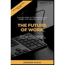 The Future of Work: Work and Life as Technology Continues to Change Our World 平裝版, Independently Published, 英文