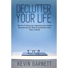 Declutter Your Life: The Art of Tidying Up Organizing Your Home Decluttering Your Mind and Minima... 平裝版, Semsoli, 英文