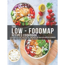 The Low - Foodmap Recipes Cookbook: A personalized Plan to Relieve The Symptoms Of IBS and other dig... 平裝版, Independently Published, 英文