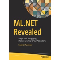 ML.Net Revealed: Simple Tools for Applying Machine Learning to Your Applications 平裝版, Apress, 英文