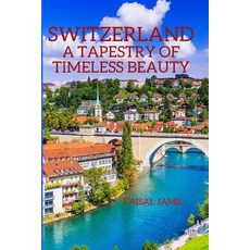 (英文圖書) Switzerland: A Tapestry of Timeless Beauty 平裝版, Independently Published, 英文