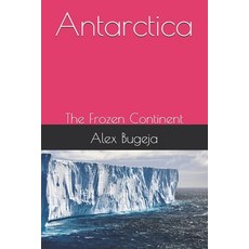 (英文圖書) Antarctica: The Frozen Continent 平裝版, Independently Published, 英文