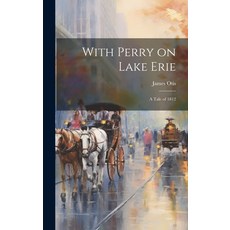 (英文圖書)With Perry on Lake Erie: A Tale of 1812 精裝版, Legare Street Press, 英文