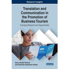 Translation and Communication in the Promotion of Business Tourism: Emerging Research and Opportunities 精裝版, Business Science Reference, 英文