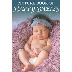 Picture Book of Happy Babies: For Seniors with Dementia (No Text) [Best Gifts for People with Dementia] 平裝版, Independently Published, 英文