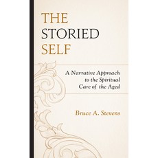 (英文圖書) The Storied Self: A Narrative Approach to the Spiritual Care of the Aged 精裝版, Rlpg/Galleys, 英文