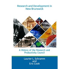 Research and Development in New Brunswick: A History of the Research and Productivity Council 平裝版, New Brunswick Research and ..., 英文