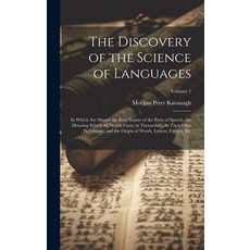 (英文圖書) The Discovery of the Science of Languages: In Which Are Shown the Real Nature of the Parts of... 精裝版, Legare Street Press, 英文