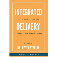 Integrated Delivery: Innovating Leadership for Outstanding Healthcare Outcomes 平裝版, Business Expert Press, 英文
