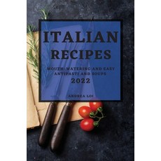 (英文圖書) Italian Recipes 2022: Mouth-Watering and Easy Antipasti and Soups 平裝版, Andrea Loi, 英文