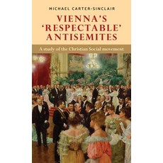 Vienna's 'respectable' Antisemites: A Study of the Christian Social Movement 精裝版, Manchester University Press, 英文