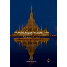 Myanmar's Integration with the World: Challenges and Policy Options 平裝版, Palgrave MacMillan, 英文