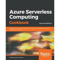 Azure Serverless Computing Cookbook - Second Edition, Packt Publishing, 英文, 平裝版