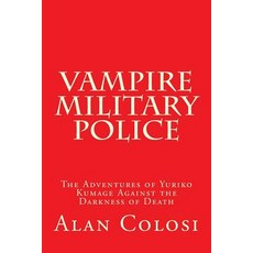 (英文圖書)VAMPIRE MILITARY POLICE (First Edition): The Adventures of Yuriko Kumage Against... 平裝版, Createspace Independent Pub..., 英文