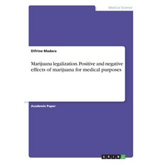 Marijuana legalization. Positive and negative effects of marijuana for medical purposes 平裝版, Grin Verlag, 英文